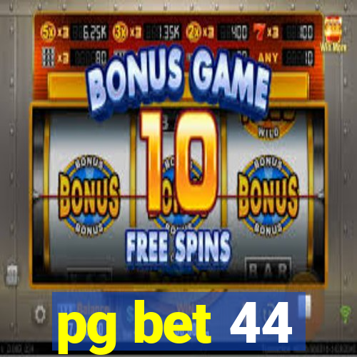 pg bet 44
